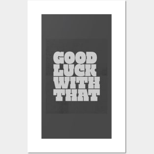 Good Luck quote Posters and Art